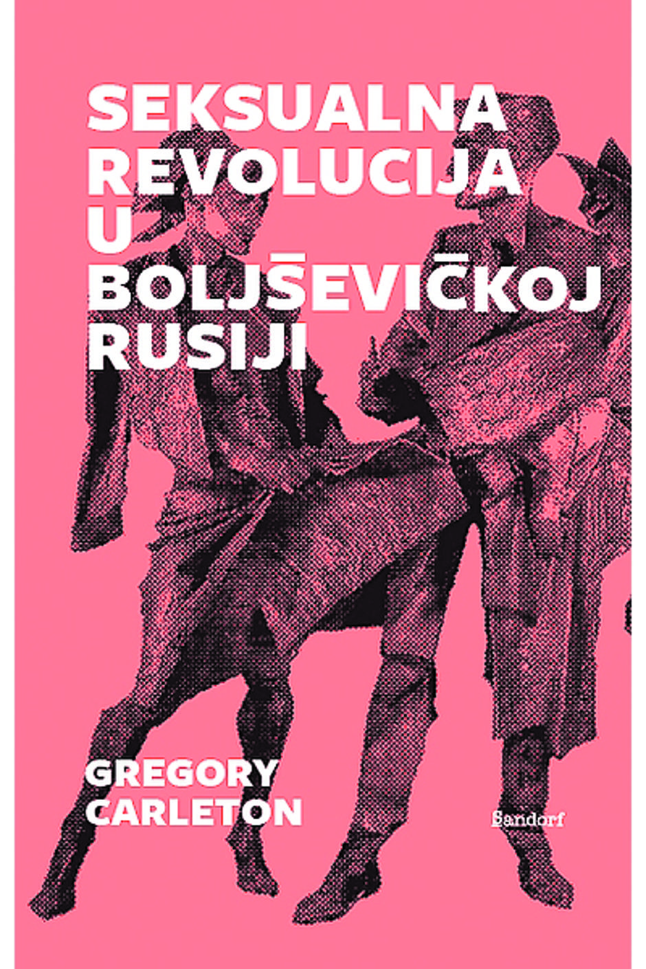 "Seksualna revolucija u boljševičkoj Rusiji", Gregory Carleton | Author: PROMO