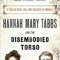 Naslovnica knjige "Hannah Mary Tabbs and the Disembodied Torso"