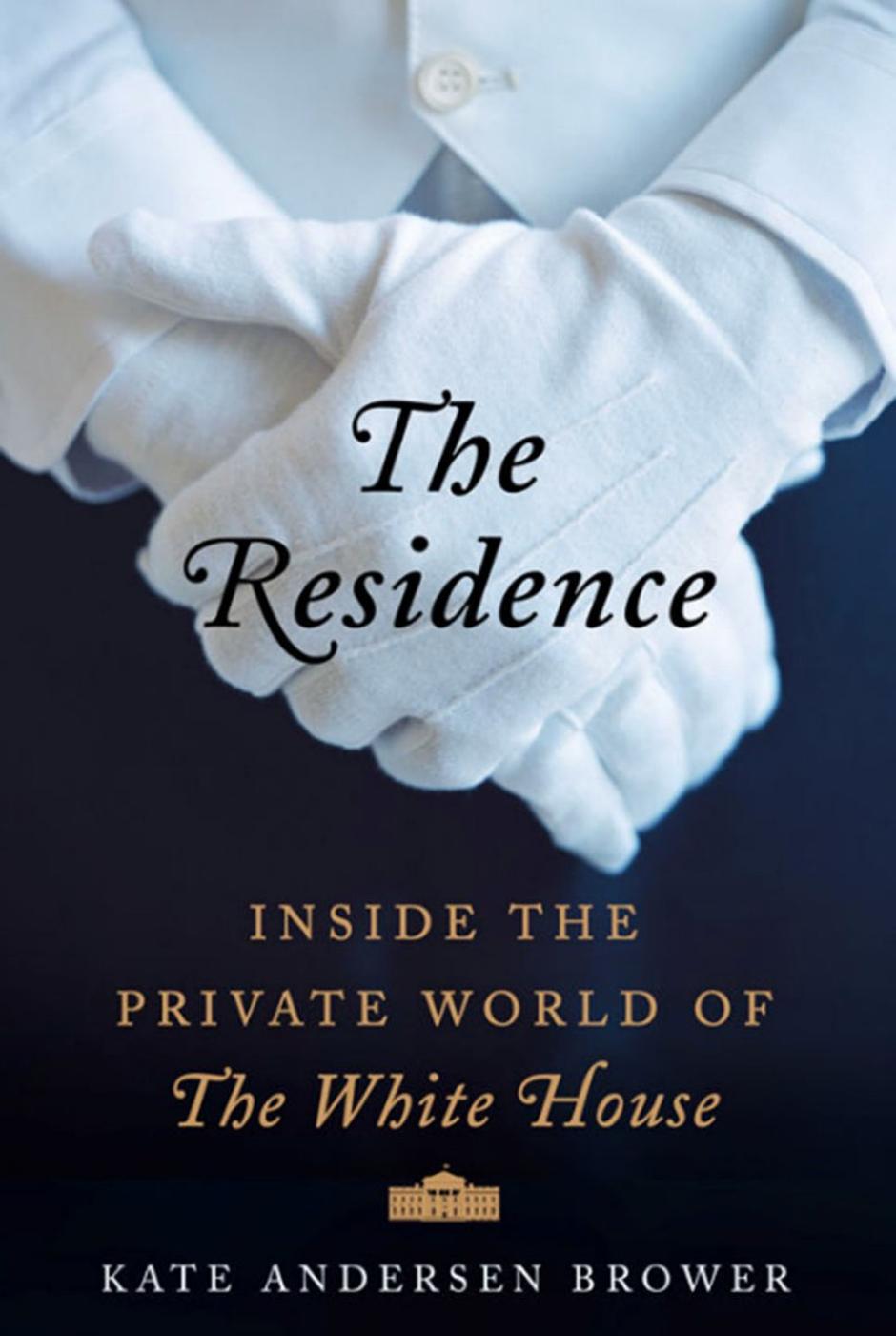 The Residence: Inside the Private World of The White House | Author: Amazon