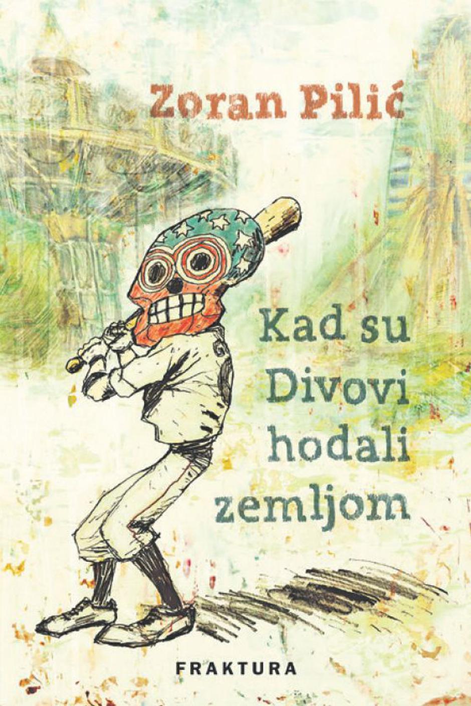 Zoran Pilić, "Kad su divovi hodali zemljom" | Author: Fraktura